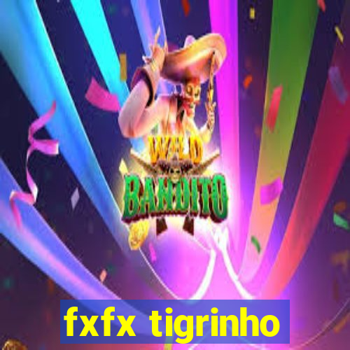 fxfx tigrinho